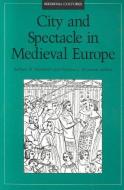 City and Spectacle in Medieval Europe di Barbara Hanawalt edito da University of Minnesota Press