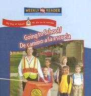 Going to School/de Camino a la Escuela di Joanne Mattern edito da Weekly Reader Early Learning Library