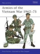 Armies of the Vietnam War, 1962-75 di Philip Katcher, Mike Chappell edito da Bloomsbury Publishing PLC