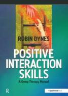 Positive Interaction Skills di Robin Dynes edito da Routledge