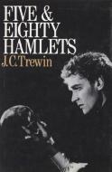 Five and Eighty Hamlets di J. C. Trewin edito da New Amsterdam Books