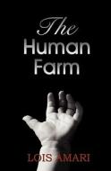 The Human Farm di Lois Amari edito da Lois\Amari