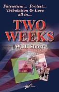 Two Weeks di W. H. Short edito da William Short