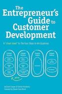 The Entrepreneur's Guide to Customer Development: A Cheat Sheet to the Four Steps to the Epiphany di Brant Cooper, Patrick Vlaskovits edito da Cooper-Vlaskovits