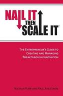 Nail It Then Scale It: The Entrepreneur's Guide to Creating and Managing Breakthrough Innovation di Nathan Furr, Paul Ahlstrom edito da Nisi Institute