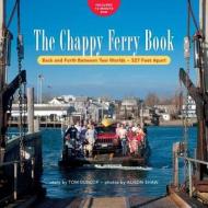 The Chappy Ferry Book: Back and Forth Between Two Worlds - 527 Feet Apart [With DVD] di Tom Dunlop edito da Vineyard Stories