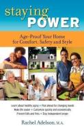 Staying Power: Age-Proof Your Home for Comfort, Safety and Style di Rachel Adelson edito da LIGHTNING SOURCE INC