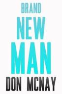 Brand New Man: My Weight Loss Journey Brand New Man: My Weight Loss Journey