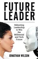 Future Leader di Jonathan Wilson edito da Jonathan Wilson