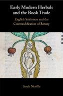 Early Modern Herbals And The Book Trade di Sarah Neville edito da Cambridge University Press