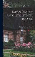 Japan Day by Day, 1877, 1878-79, 1882-83; Volume 1 di Edward Sylvester Morse edito da LEGARE STREET PR