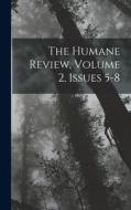 The Humane Review, Volume 2, issues 5-8 di Anonymous edito da LEGARE STREET PR