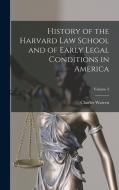 History of the Harvard Law School and of Early Legal Conditions in America; Volume 3 di Charles Warren edito da LEGARE STREET PR