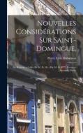 Nouvelles considérations sur Saint-Domingue,: En réponse a celles de M. H. Dl. - Par M. D. B***. Première [-Seconde] partie edito da LEGARE STREET PR