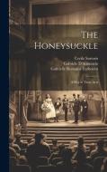The Honeysuckle di Gabriele D'Annunzio, Cecile Sartoris, Gabrielle Romaine Enthoven edito da LEGARE STREET PR