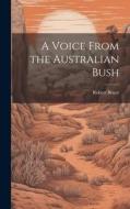 A Voice From the Australian Bush di Robert Bruce edito da LEGARE STREET PR