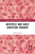 Aristotle And Early Christian Thought di Mark Edwards edito da Taylor & Francis Ltd