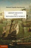 Group Identity in the Renaissance World di Hannah Chapelle Wojciehowski edito da Cambridge University Press