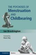 The Psychoses of Menstruation and Childbearing di Ian Brockington edito da Cambridge University Press
