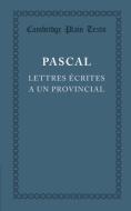 Lettres écrites a un provincial di Blaise Pascal edito da Cambridge University Press
