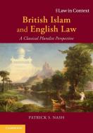 British Islam And English Law di Patrick S. Nash edito da Cambridge University Press