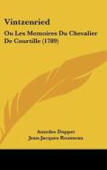 Vintzenried: Ou Les Memoires Du Chevalier de Courtille (1789) di Amedee Doppet, Jean Jacques Rousseau edito da Kessinger Publishing
