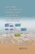 Control for Aluminum Production and Other Processing Industries di Mark P. Taylor, John J. J. Chen, Brent Richmond Young edito da Taylor & Francis Ltd