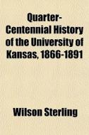 Quarter-centennial History Of The Univer di Wilson Sterling edito da General Books
