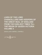 Lives Of The Lord Chancellors And Keeper di John Campbell Campbell, Baron John Campbell Campbell edito da Rarebooksclub.com