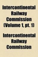 Intercontinental Railway Commission Vol di Intercon Commission edito da General Books