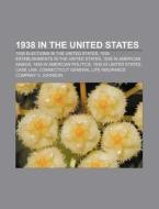 1938 In The United States: 75th United S di Books Llc edito da Books LLC, Wiki Series