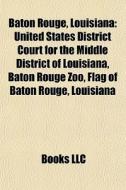 Baton Rouge, Louisiana: United States Di di Books Llc edito da Books LLC, Wiki Series