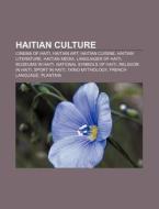 Haitian Culture: Culture Of Haiti, Haiti di Books Llc edito da Books LLC, Wiki Series