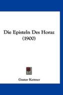 Die Episteln Des Horaz (1900) di Gustav Kettner edito da Kessinger Publishing