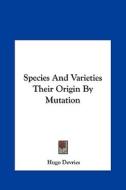 Species and Varieties Their Origin by Mutation di Hugo DeVries edito da Kessinger Publishing
