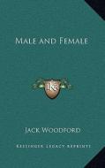 Male and Female di Jack Woodford edito da Kessinger Publishing