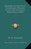Memoirs of the Right Honorable William V2 Second Viscount Melbourne (1878) di W. M. Torrens edito da Kessinger Publishing