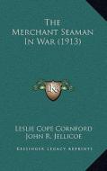 The Merchant Seaman in War (1913) di Leslie Cope Cornford edito da Kessinger Publishing