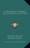 Cywyddau Cymru: Wedi Eu Dethol A'u Golygu (1908) di Arthur Hughes, Edward Anwyl edito da Kessinger Publishing
