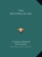 The Rhythm of Life di Charles Brodie Patterson edito da Kessinger Publishing