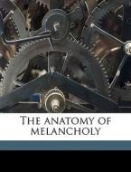 The Anatomy Of Melancholy di Robert Burton edito da Nabu Press