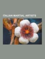 Italian Martial Artists di Source Wikipedia edito da University-press.org