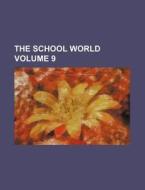 The School World Volume 9 di Books Group edito da Rarebooksclub.com
