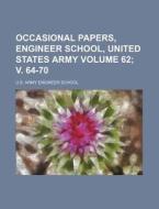 Occasional Papers, Engineer School, United States Army Volume 62; V. 64-70 di U. S. Army Engineer School edito da Rarebooksclub.com