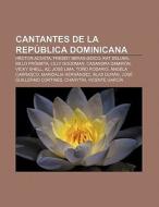 Cantantes de la República Dominicana di Source Wikipedia edito da Books LLC, Reference Series