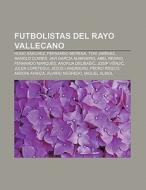 Futbolistas Del Rayo Vallecano: Hugo S N di Fuente Wikipedia edito da Books LLC, Wiki Series