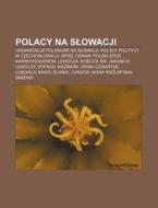 Polacy Na Slowacji: Organizacje Polonijn di R. D. O. Wikipedia edito da Books LLC, Wiki Series