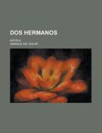 Dos Hermanos; Novela di Enrique Del Solar edito da Rarebooksclub.com