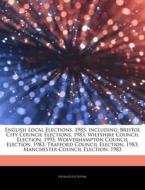 English Local Elections, 1983, Including: Bristol City Council Elections, 1983, Wiltshire Council Election, 1993, Wolverhampton Council Election, 1983 di Hephaestus Books edito da Hephaestus Books