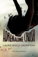 ADRENALINE CRUSH di Laurie Boyle Crompton edito da St. Martins Press-3PL